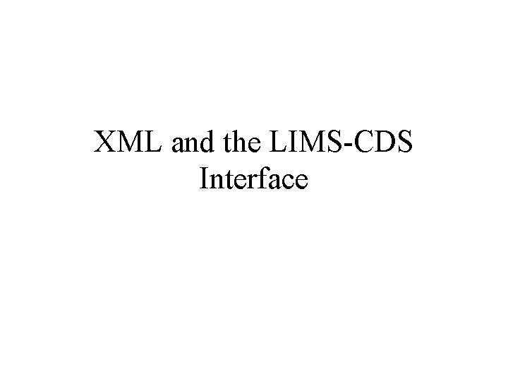 XML and the LIMS-CDS Interface 