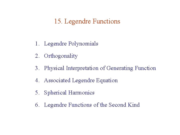 15. Legendre Functions 1. Legendre Polynomials 2. Orthogonality 3. Physical Interpretation of Generating Function