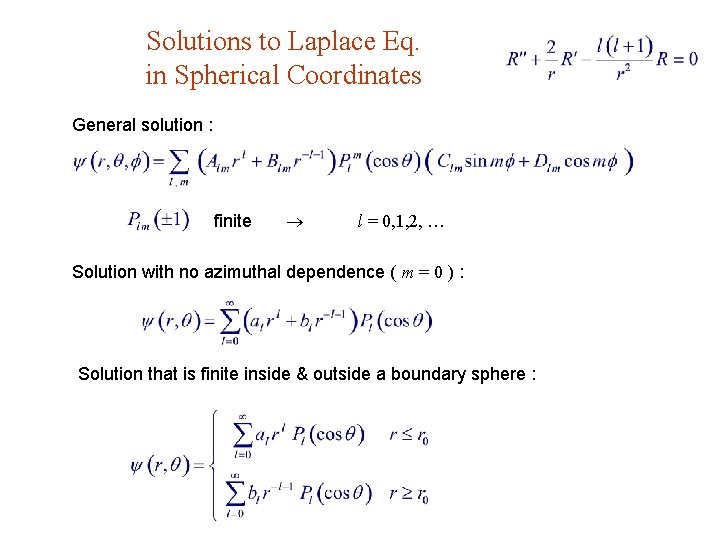 Solutions to Laplace Eq. in Spherical Coordinates General solution : finite l = 0,