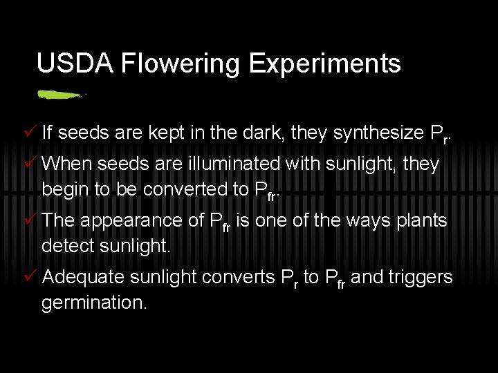 USDA Flowering Experiments ü If seeds are kept in the dark, they synthesize Pr.