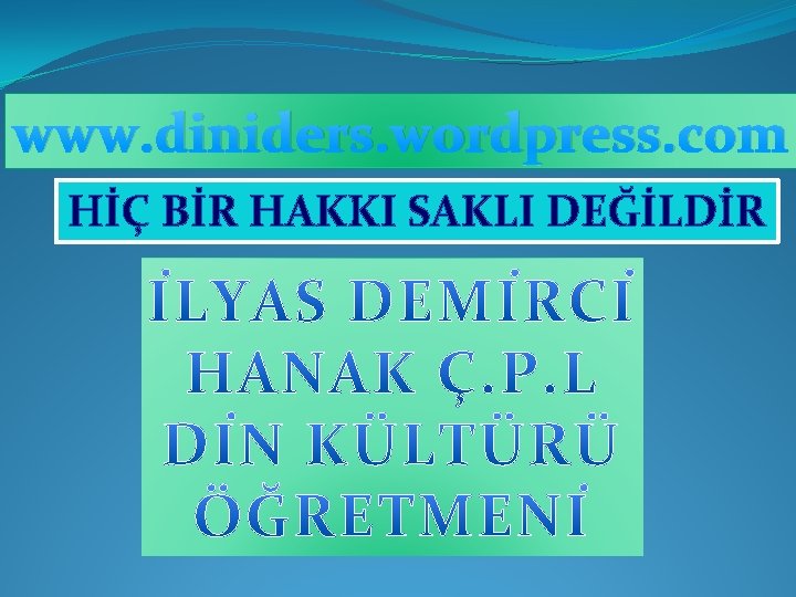 www. diniders. wordpress. com HİÇ BİR HAKKI SAKLI DEĞİLDİR 