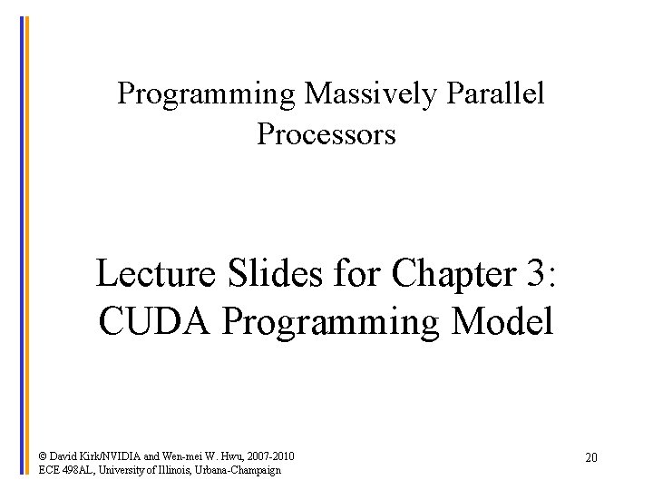 Programming Massively Parallel Processors Lecture Slides for Chapter 3: CUDA Programming Model © David