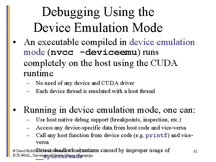 Debugging Using the Device Emulation Mode • An executable compiled in device emulation mode