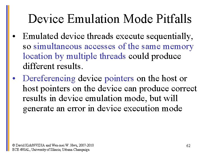 Device Emulation Mode Pitfalls • Emulated device threads execute sequentially, so simultaneous accesses of