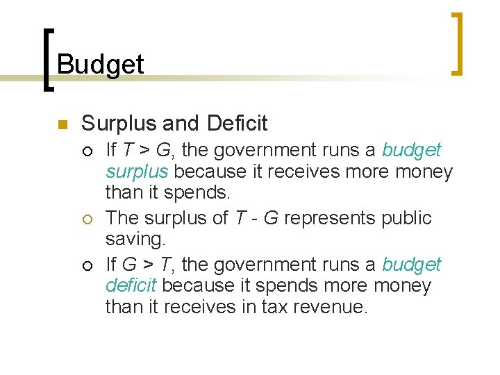 Budget n Surplus and Deficit ¡ ¡ ¡ If T > G, the government