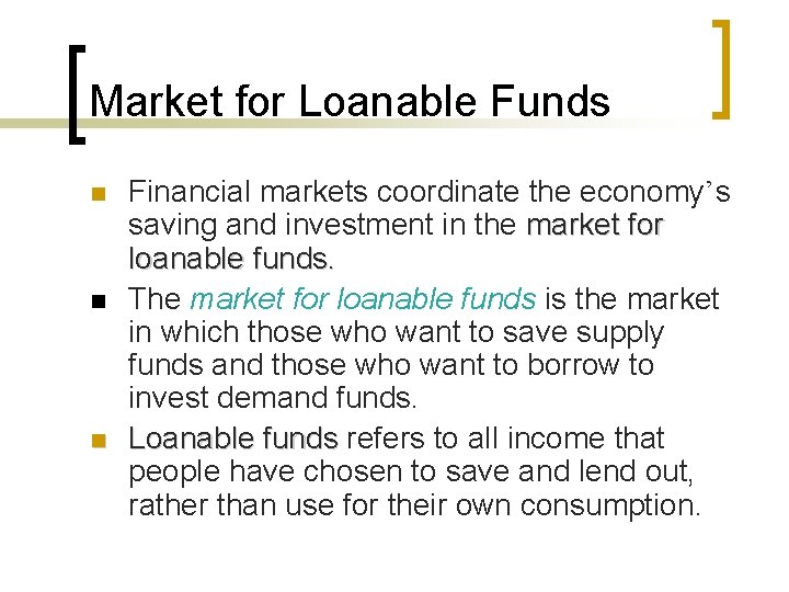 Market for Loanable Funds n n n Financial markets coordinate the economy’s saving and
