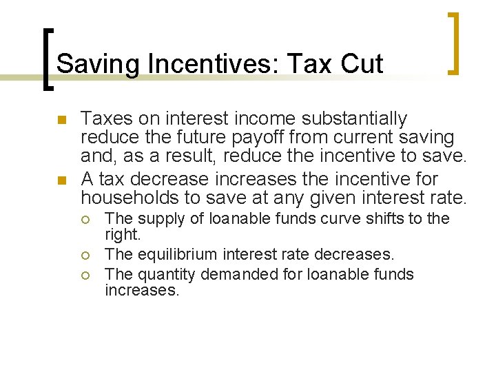 Saving Incentives: Tax Cut n n Taxes on interest income substantially reduce the future