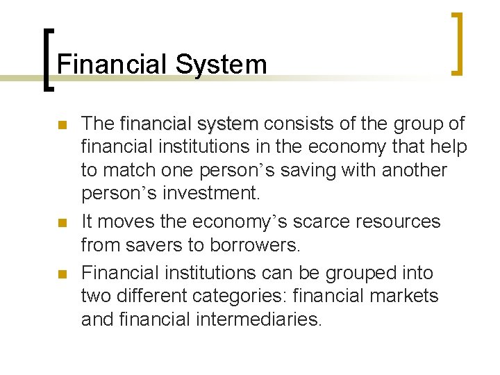 Financial System n n n The financial system consists of the group of financial