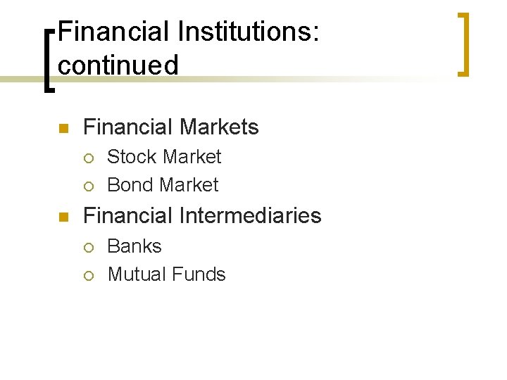 Financial Institutions: continued n Financial Markets ¡ ¡ n Stock Market Bond Market Financial