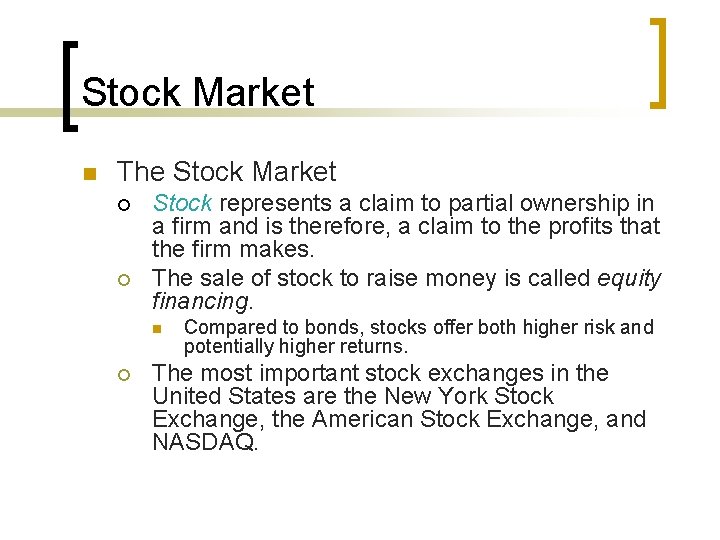 Stock Market n The Stock Market ¡ ¡ Stock represents a claim to partial
