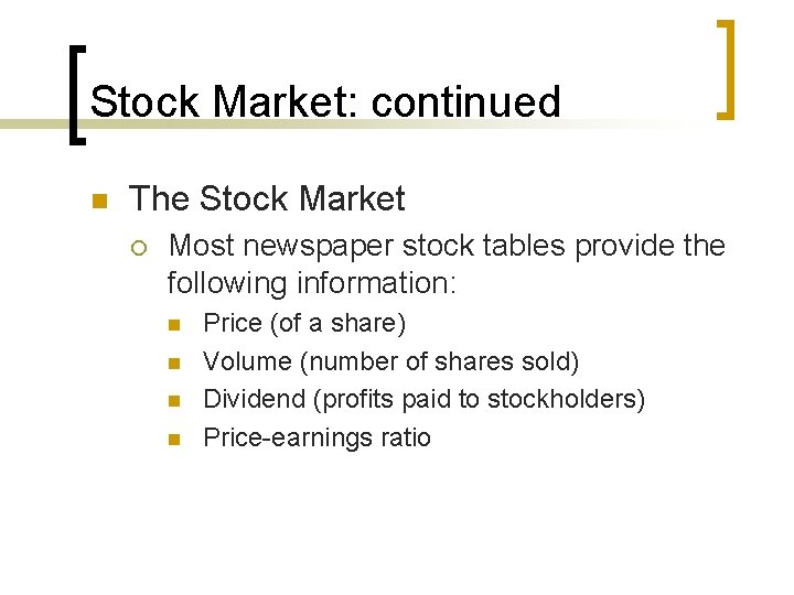 Stock Market: continued n The Stock Market ¡ Most newspaper stock tables provide the