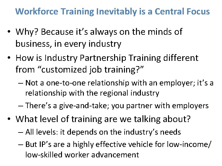 Workforce Training Inevitably is a Central Focus • Why? Because it’s always on the