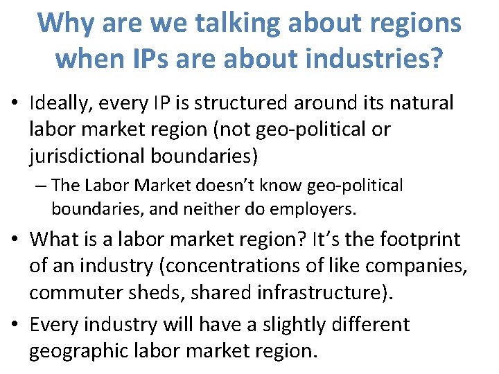 Why are we talking about regions when IPs are about industries? • Ideally, every