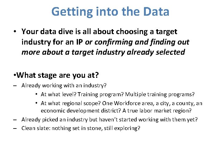 Getting into the Data • Your data dive is all about choosing a target