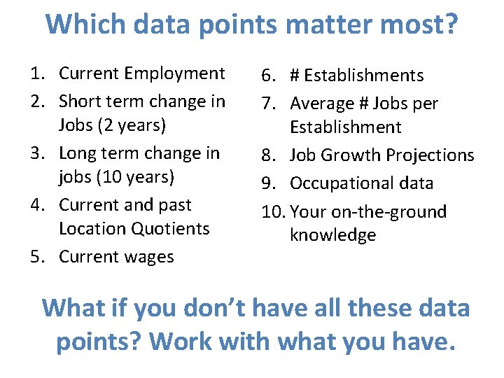 Which data points matter most? 1. Current Employment 2. Short term change in Jobs