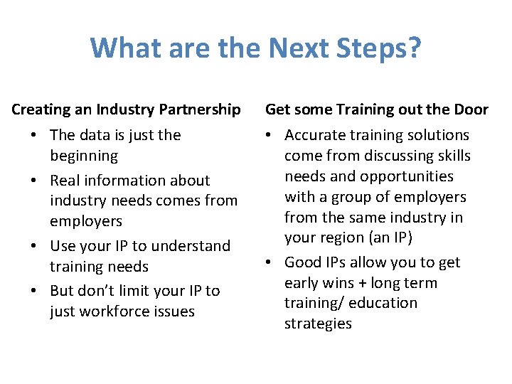 What are the Next Steps? Creating an Industry Partnership • The data is just