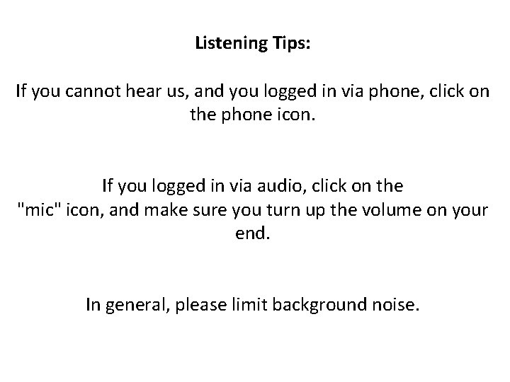 Listening Tips: If you cannot hear us, and you logged in via phone, click