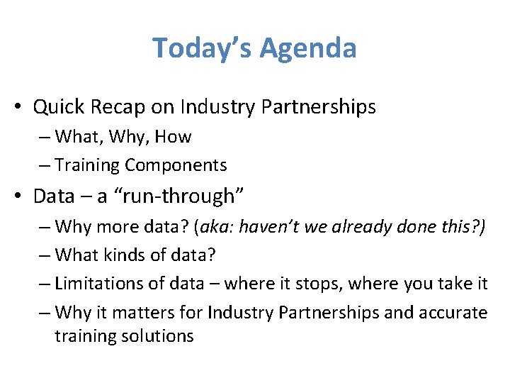 Today’s Agenda • Quick Recap on Industry Partnerships – What, Why, How – Training