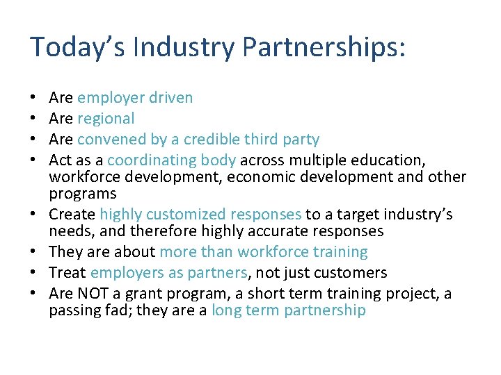Today’s Industry Partnerships: • • Are employer driven Are regional Are convened by a