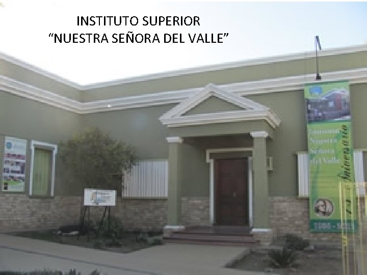 INSTITUTO SUPERIOR “NUESTRA SEÑORA DEL VALLE” 