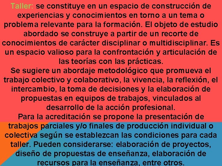 Taller: se constituye en un espacio de construcción de experiencias y conocimientos en torno