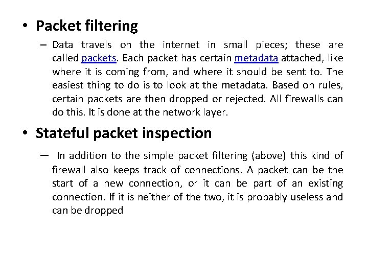 • Packet filtering – Data travels on the internet in small pieces; these • Packet filtering – Data travels on the internet in small pieces; these