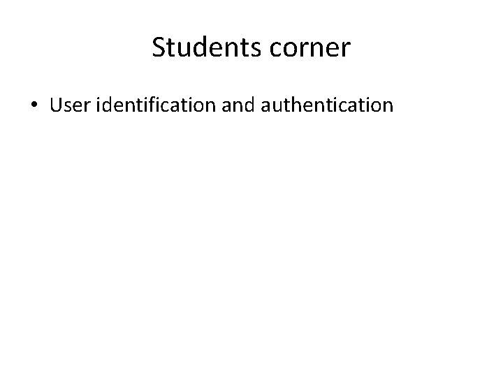 Students corner • User identification and authentication Students corner • User identification and authentication