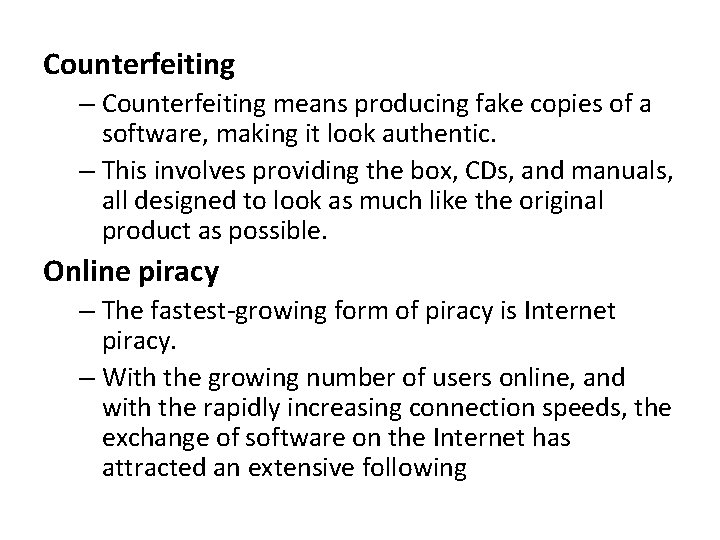 Counterfeiting – Counterfeiting means producing fake copies of a software, making it look authentic. Counterfeiting – Counterfeiting means producing fake copies of a software, making it look authentic.