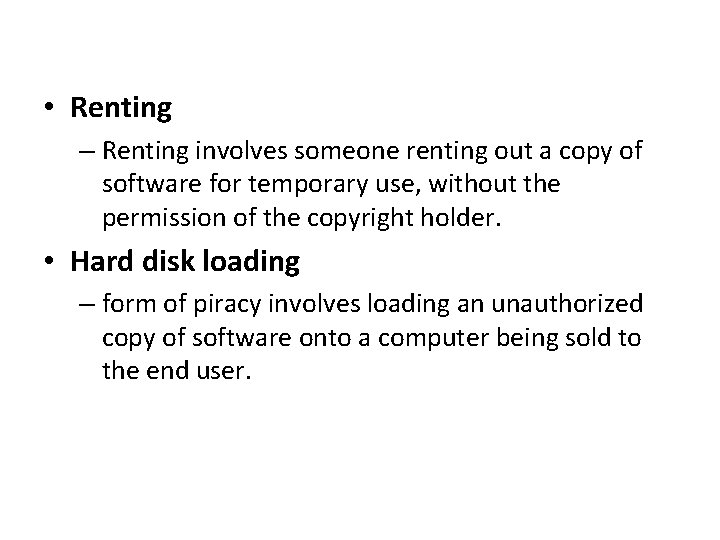 • Renting – Renting involves someone renting out a copy of software for • Renting – Renting involves someone renting out a copy of software for