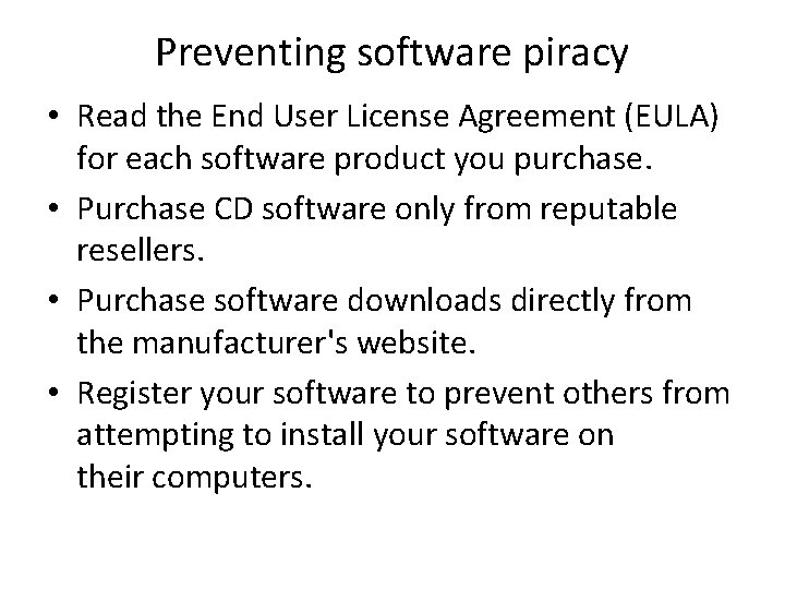 Preventing software piracy • Read the End User License Agreement (EULA) for each software Preventing software piracy • Read the End User License Agreement (EULA) for each software