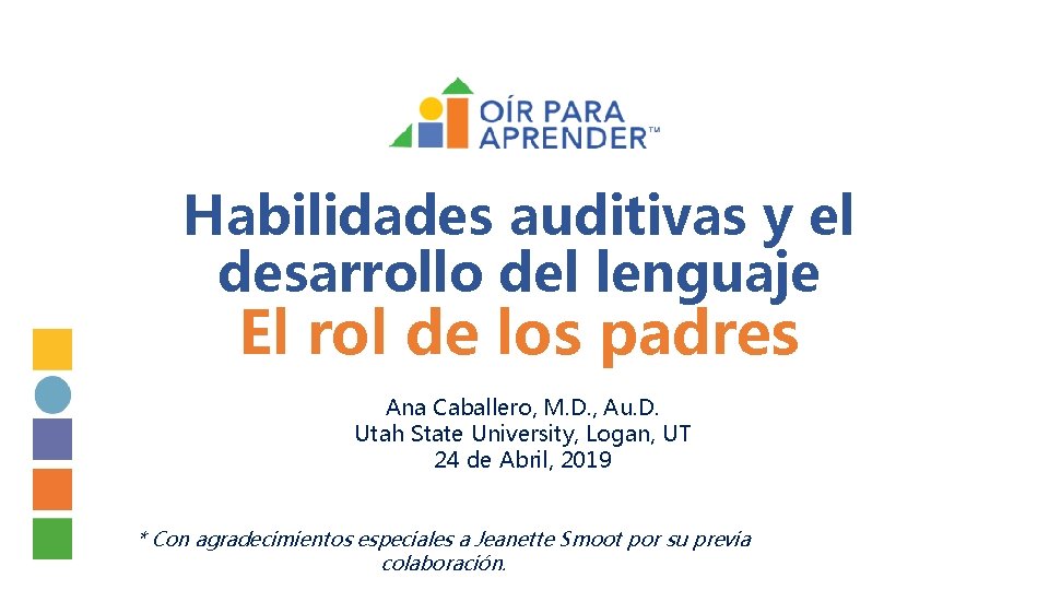 Habilidades auditivas y el desarrollo del lenguaje El rol de los padres Ana Caballero,