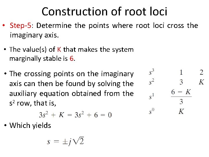 Construction of root loci • Step-5: Determine the points where root loci cross the Construction of root loci • Step-5: Determine the points where root loci cross the