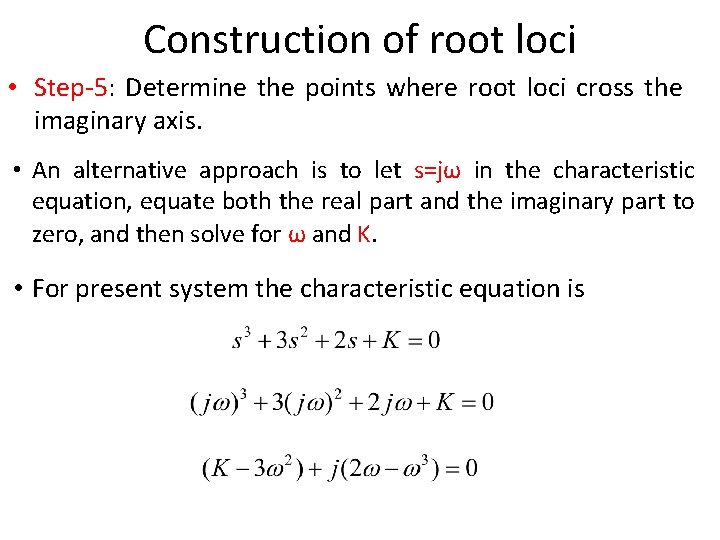 Construction of root loci • Step-5: Determine the points where root loci cross the Construction of root loci • Step-5: Determine the points where root loci cross the