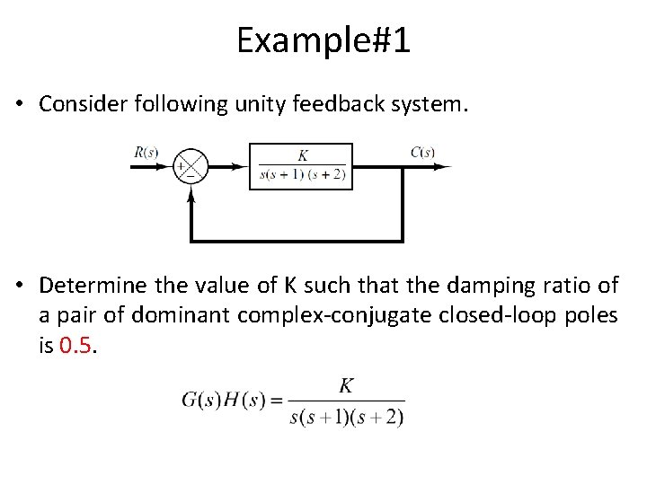 Example#1 • Consider following unity feedback system. • Determine the value of K such Example#1 • Consider following unity feedback system. • Determine the value of K such