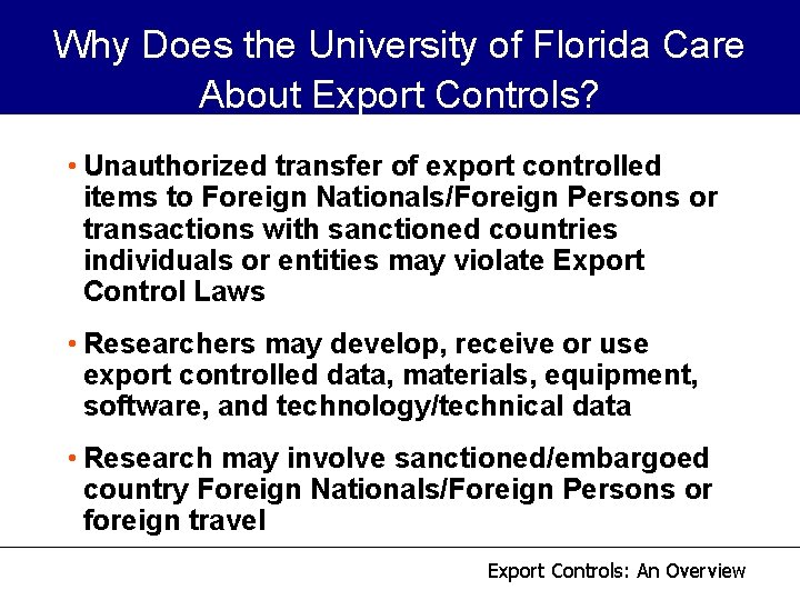 Why Does the University of Florida Care About Export Controls? • Unauthorized transfer of Why Does the University of Florida Care About Export Controls? • Unauthorized transfer of