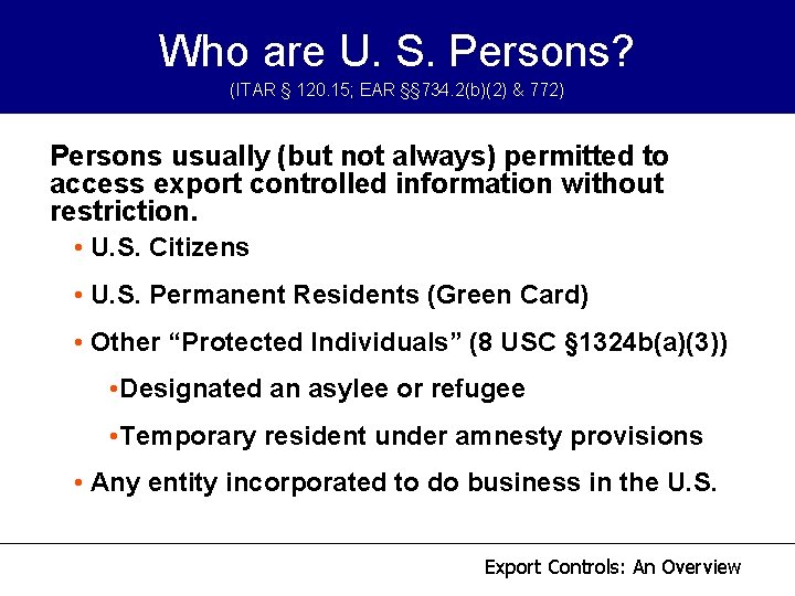 Who are U. S. Persons? (ITAR § 120. 15; EAR §§ 734. 2(b)(2) & Who are U. S. Persons? (ITAR § 120. 15; EAR §§ 734. 2(b)(2) &