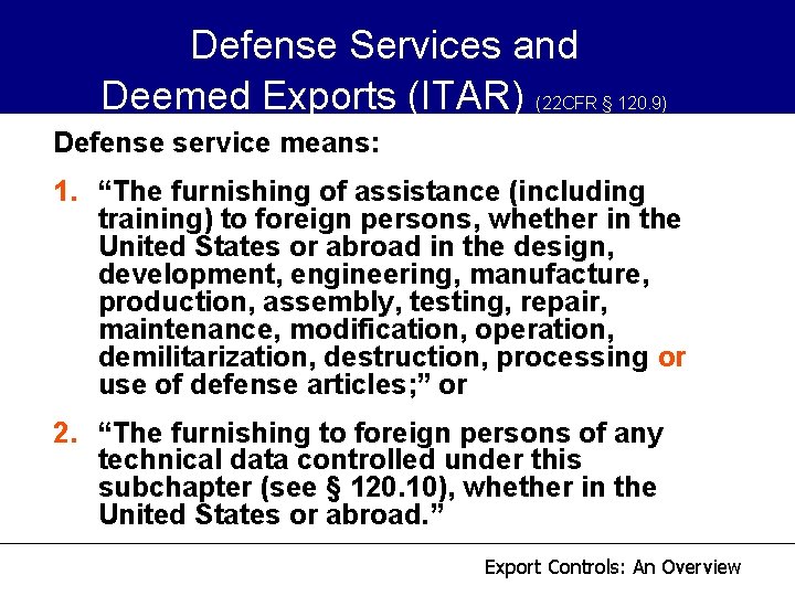 Defense Services and Deemed Exports (ITAR) (22 CFR § 120. 9) Defense service means: Defense Services and Deemed Exports (ITAR) (22 CFR § 120. 9) Defense service means: