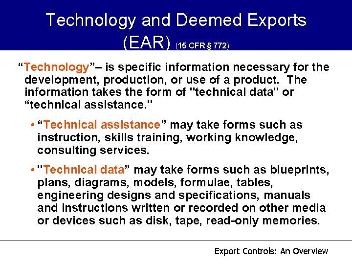 Technology and Deemed Exports (EAR) (15 CFR § 772) “Technology”– is specific information necessary Technology and Deemed Exports (EAR) (15 CFR § 772) “Technology”– is specific information necessary