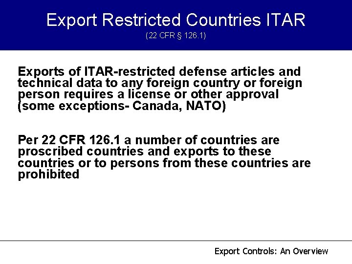 Export Restricted Countries ITAR (22 CFR § 126. 1) Exports of ITAR-restricted defense articles Export Restricted Countries ITAR (22 CFR § 126. 1) Exports of ITAR-restricted defense articles