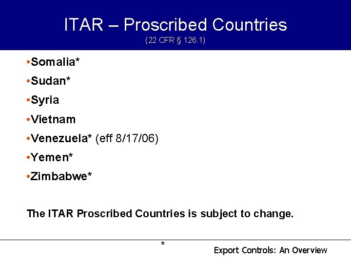 ITAR – Proscribed Countries (22 CFR § 126. 1) • Somalia* • Sudan* • ITAR – Proscribed Countries (22 CFR § 126. 1) • Somalia* • Sudan* •