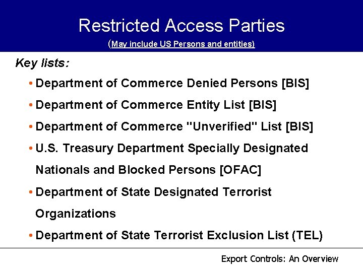 Restricted Access Parties (May include US Persons and entities) Key lists: • Department of Restricted Access Parties (May include US Persons and entities) Key lists: • Department of