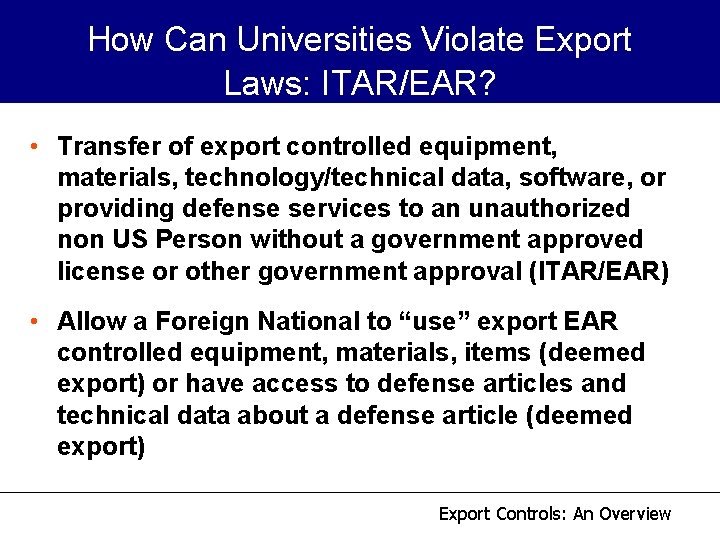 How Can Universities Violate Export Laws: ITAR/EAR? • Transfer of export controlled equipment, materials, How Can Universities Violate Export Laws: ITAR/EAR? • Transfer of export controlled equipment, materials,