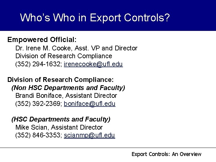 Who’s Who in Export Controls? Empowered Official: Dr. Irene M. Cooke, Asst. VP and Who’s Who in Export Controls? Empowered Official: Dr. Irene M. Cooke, Asst. VP and