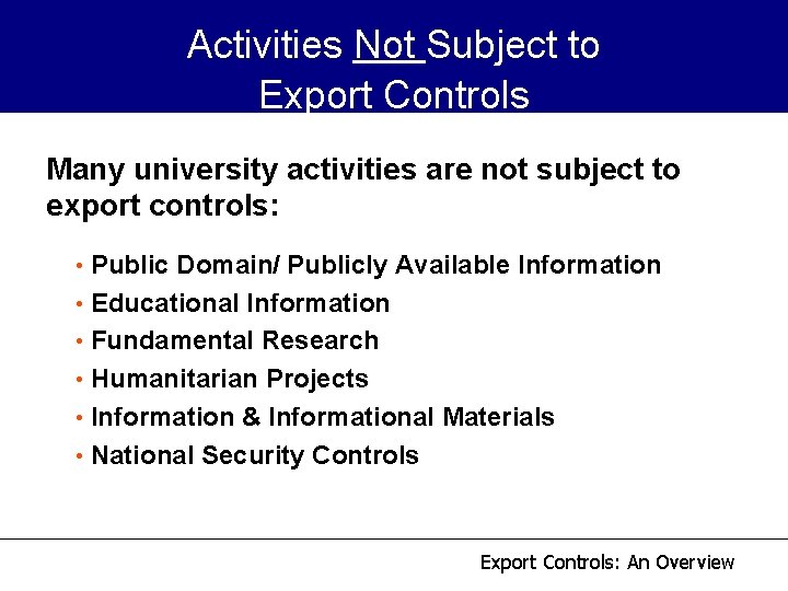 Activities Not Subject to Export Controls Many university activities are not subject to export Activities Not Subject to Export Controls Many university activities are not subject to export