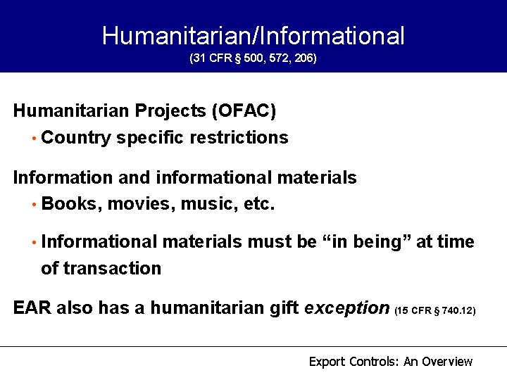 Humanitarian/Informational (31 CFR § 500, 572, 206) Humanitarian Projects (OFAC) • Country specific restrictions Humanitarian/Informational (31 CFR § 500, 572, 206) Humanitarian Projects (OFAC) • Country specific restrictions