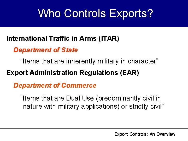 Who Controls Exports? International Traffic in Arms (ITAR) Department of State “Items that are Who Controls Exports? International Traffic in Arms (ITAR) Department of State “Items that are
