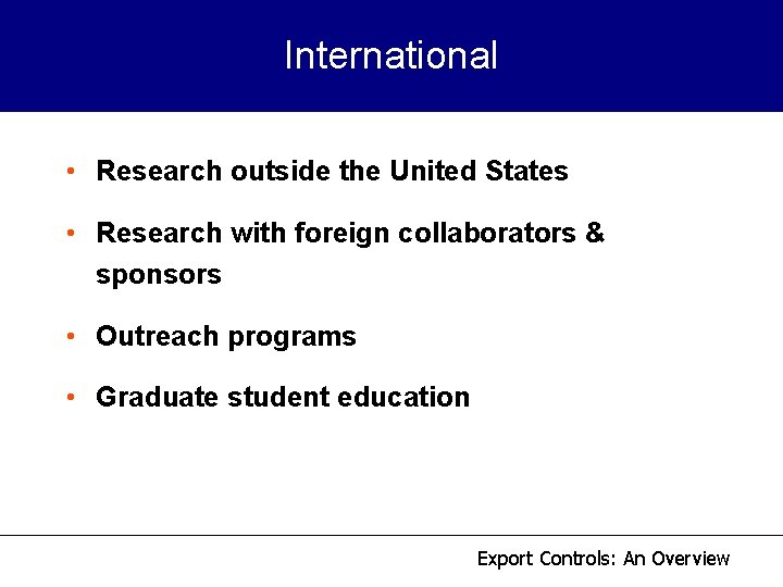 International • Research outside the United States • Research with foreign collaborators & sponsors International • Research outside the United States • Research with foreign collaborators & sponsors
