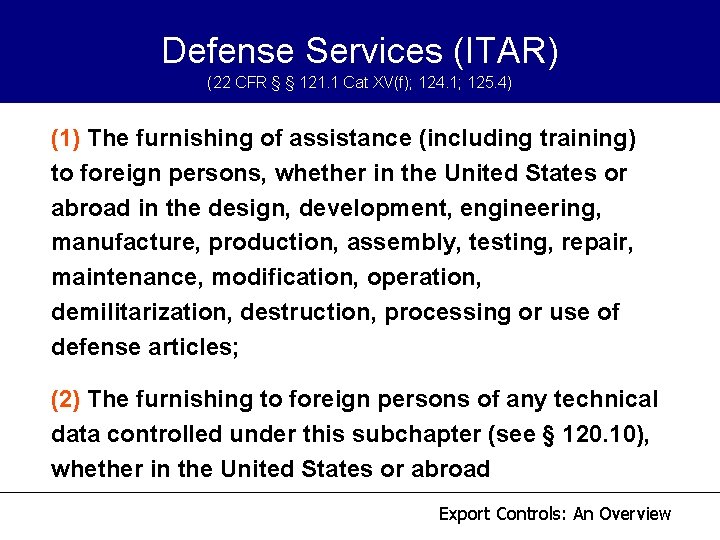 Defense Services (ITAR) (22 CFR § § 121. 1 Cat XV(f); 124. 1; 125. Defense Services (ITAR) (22 CFR § § 121. 1 Cat XV(f); 124. 1; 125.