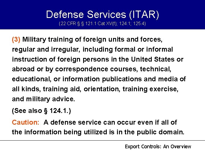 Defense Services (ITAR) (22 CFR § § 121. 1 Cat XV(f); 124. 1; 125. Defense Services (ITAR) (22 CFR § § 121. 1 Cat XV(f); 124. 1; 125.