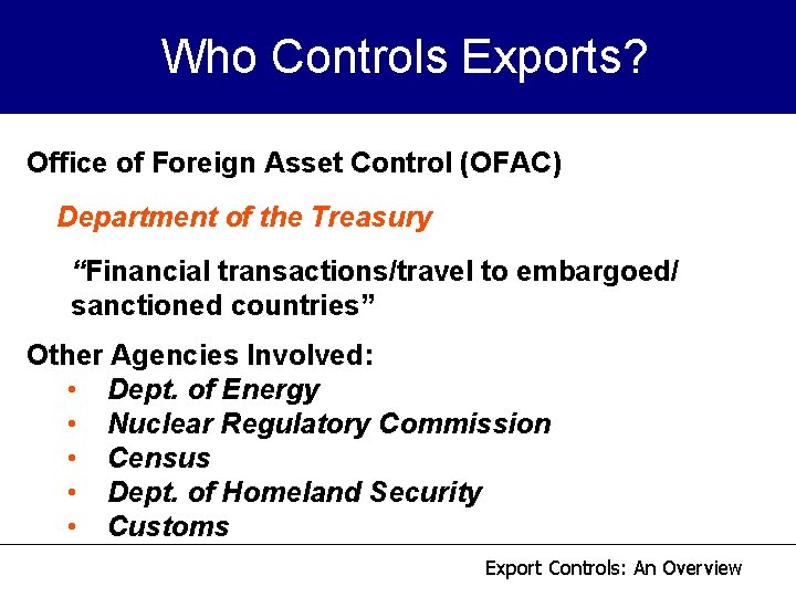 Who Controls Exports? Office of Foreign Asset Control (OFAC) Department of the Treasury “Financial Who Controls Exports? Office of Foreign Asset Control (OFAC) Department of the Treasury “Financial